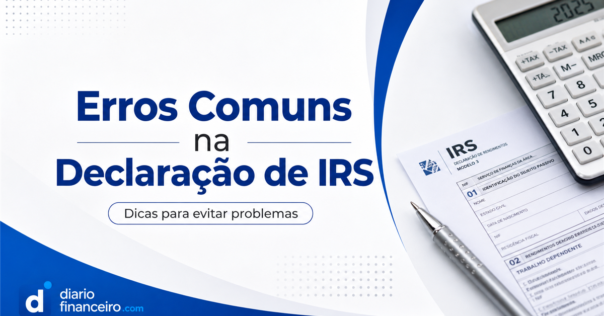 Impostos em Portugal: Erros Mais Comuns a Evitar na Declaração de IRS