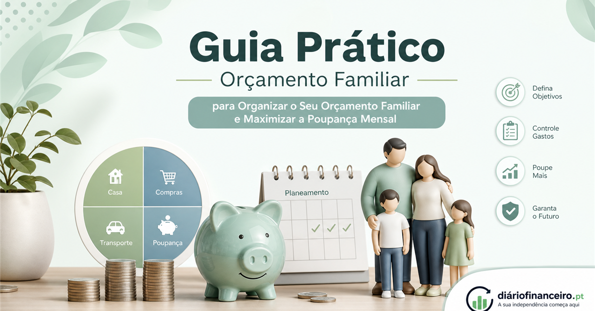 Guia Prático para Organizar o Seu Orçamento Familiar e Maximizar a Poupança Mensal