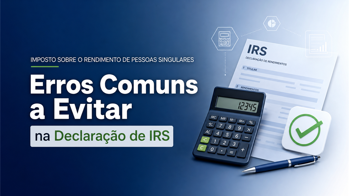 Imposto Sobre o Rendimento de Pessoas Singulares: Erros Comuns a Evitar na Declaração de IRS